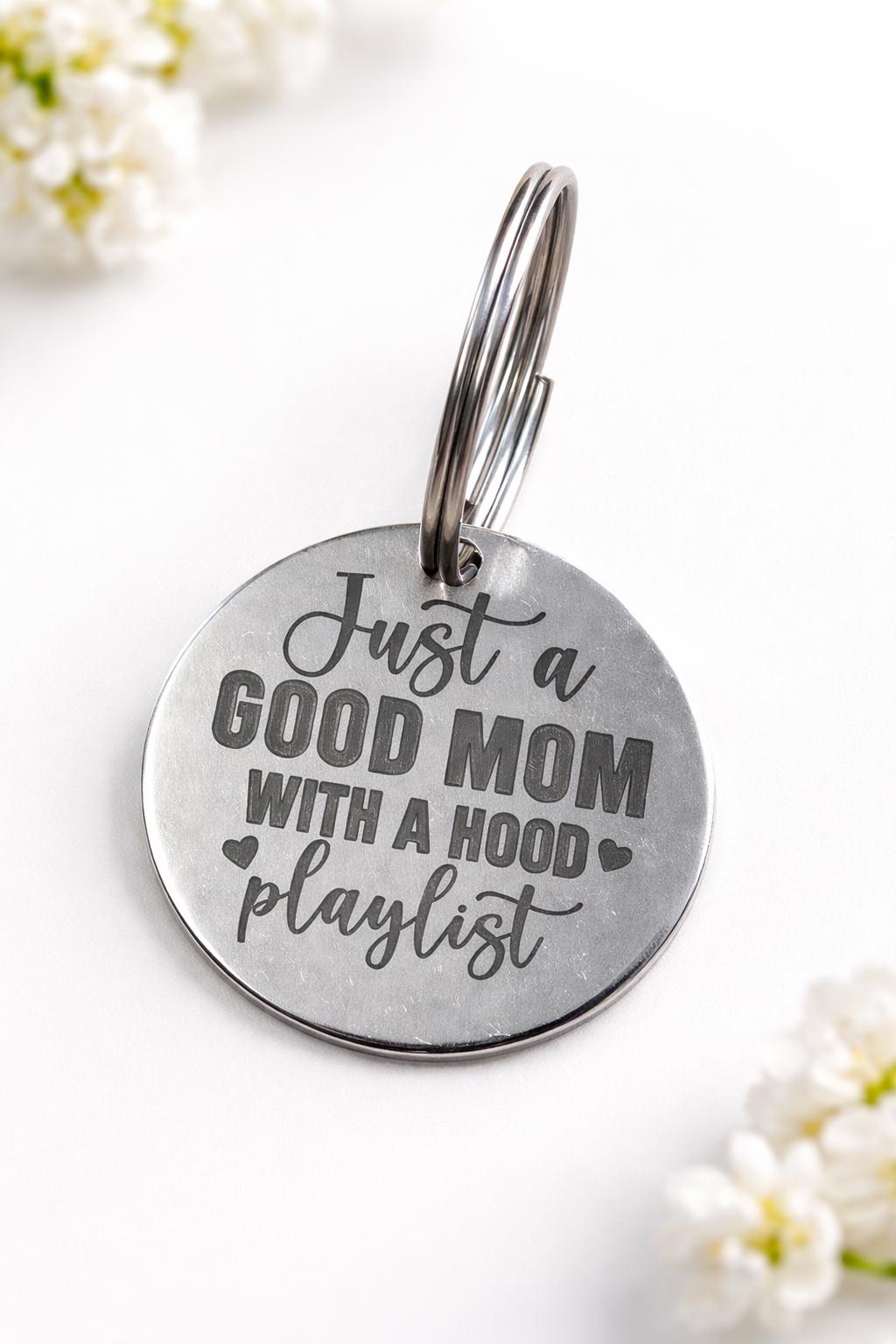 Funny Mother’s Day Keychain for Mom, Gift for Mom from Kids Husband, Just a Good Mom with a Hood Playlist, Mom Gift Idea