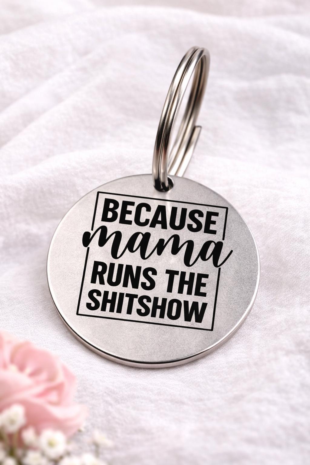 Funny Mother’s Day Keychain for Mom, Because Mama Runs the Shitshow, Gift for Mom from Husband or Kids, Mom Humor Gift
