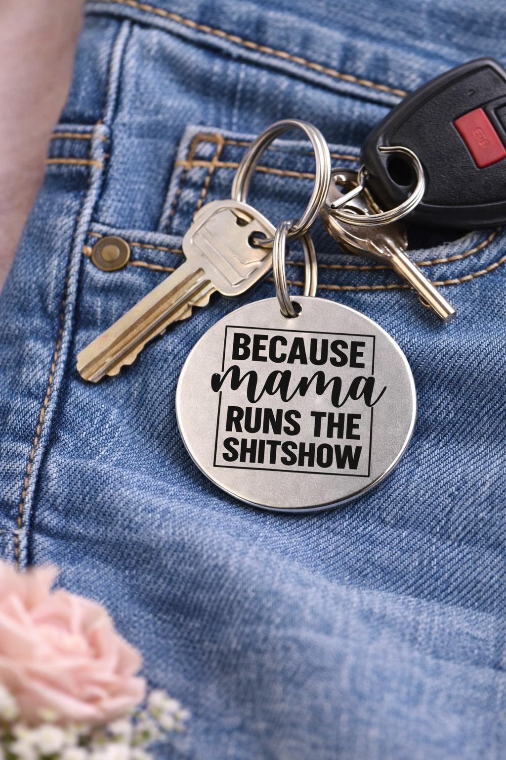 Funny Mother’s Day Keychain for Mom, Because Mama Runs the Shitshow, Gift for Mom from Husband or Kids, Mom Humor Gift